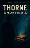 THORNE: EL ARCHIVO INMORTAL (Thorne: Crónicas de un Cínico) (Spanish Edition) B0G6F3H5R4 Book Cover
