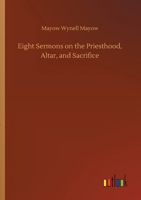 Eight Sermons On The Priesthood, Altar, And Sacrifice 9354593585 Book Cover