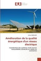 Amélioration de la qualité énergétique d'un réseau électrique: Coordination des systèmes multi-sources renouvelables connectés au réseau ou autonomes 6203431648 Book Cover