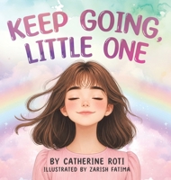 Keep Going, Little One 1834540178 Book Cover