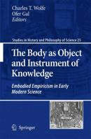 The Body as Object and Instrument of Knowledge 9048136857 Book Cover