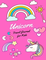 Unicorn Travel Journal for Kids: Fun Kid Travel Writing Drawing 1711627534 Book Cover