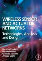 Wireless Sensor and Actuator Networks: Technologies, Analysis and Design 0123725399 Book Cover