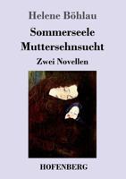 Sommerseele / Muttersehnsucht (Großdruck): Zwei Novellen 3743726866 Book Cover