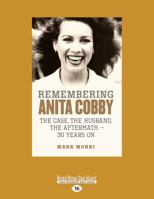 Remembering Anita Cobby: The case, The husband, The aftermath ? 30 years on 1458735176 Book Cover