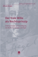 Der freie Wille als Rechtsprinzip: Untersuchungen zur Grundlegung des Rechts bei Hobbes und Hegel (German Edition) 3787348042 Book Cover