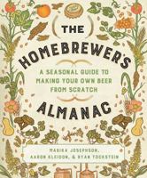 The Homebrewer's Almanac: A Seasonal Guide to Making Your Own Beer from Scratch 1581573499 Book Cover