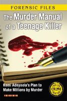 Forensic Files: Murder Manual of a Teenage Killer 1846965101 Book Cover