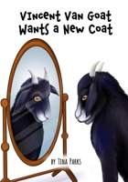 Vincent Van Goat Wants a New Coat B09MD5G9V1 Book Cover