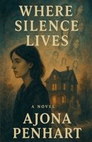 Where Silence Lives B0FLBM1P34 Book Cover