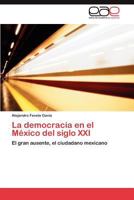 La democracia en el México del siglo XXI 384735180X Book Cover