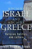 Ancient Israel and Ancient Greece: Religion, Politics, and Culture 0800635914 Book Cover