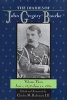 The Diaries of John Gregory Bourke: June 1, 1878-june 22, 1880 (Diaries of John Gregory Bourke) 1574412310 Book Cover