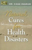 Natural Cures for Health Disasters 1931078114 Book Cover