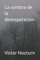 La sombra de la desesperación B0CK3NH5DN Book Cover