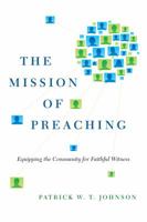 The Mission of Preaching: Equipping the Community for Faithful Witness 0830840702 Book Cover