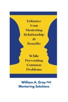 Enhance Your Mentoring Relationship & Benefits While Preventing Common Problelms B0BW4MGL6H Book Cover