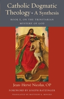 Catholic Dogmatic Theology: Book 1, On the Trinitarian Mystery of God 0813234395 Book Cover