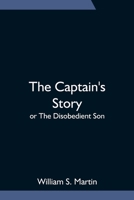 The Captain's Story: Or The Disobedient Son 9354752101 Book Cover
