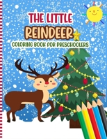 The Little Reindeer Coloring Book For Preschoolers: A Fun Xmas Deer Coloring Pages With ABC Alphabets & Numbers For Children & Preschoolers & Toddlers B08P1PRD2H Book Cover