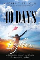 40 Days Lighter: A Devotional Journey for Women Determined to Live Free 1545621365 Book Cover