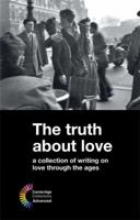 The Truth about Love: A Collection of Writing on Love Through the Ages 0521748348 Book Cover