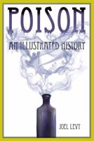 Poison: An Illustrated History 0762770562 Book Cover