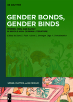 Gender Bonds, Gender Binds: Women, Men, and Family in Middle High German Literature 3110729059 Book Cover