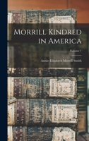 Morrill Kindred in America; Volume 1 1015710964 Book Cover