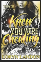 Knew You Were Cheating: Romancing A Boss B084QKN31M Book Cover