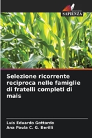 Selezione ricorrente reciproca nelle famiglie di fratelli completi di mais B0CLFWBLKN Book Cover