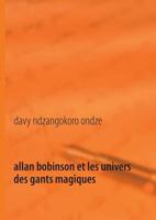 Allan Bobinson et les univers des gants magiques: Tome 2 : Glovesman se débarrasse des cinq grands guerriers de la planète Dolika 2322032735 Book Cover