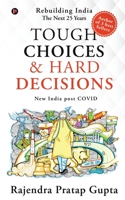 Tough Choices & Hard Decisions: Rebuilding India – The Next 25 Years 1648929753 Book Cover