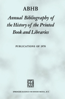 Abhb Annual Bibliography of the History of the Printed Book and Libraries 9401181640 Book Cover