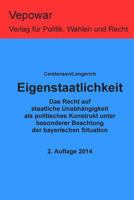 Eigenstaatlichkeit: Das Recht auf Eigenstaatlichkeit als politisches Konstrukt unter besonderer Beachtung der bayerischen Situation 1494279746 Book Cover