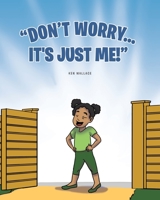 Don't Worry... It's Just Me 1648018467 Book Cover