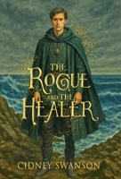 The Rogue and the Healer (The Five Kingdoms Chronicles) 1939543916 Book Cover