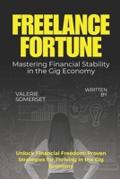 Freelance Fortune: Mastering Financial Stability in the Gig Economy B0F897Q3YH Book Cover