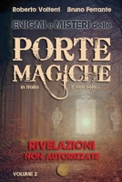Enigmi e Misteri delle Porte Magiche in Italia. E non solo… - Vol. 2: Rivelazioni Non Autorizzate B093RZJNYJ Book Cover