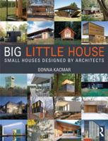 BIG little house: Small Houses Designed by Architects 1138024201 Book Cover