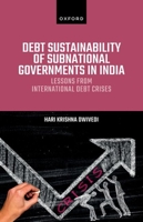Debt Sustainability of Subnational Governments in India: Lessons from International Debt Crises 0198903111 Book Cover