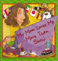 My Mom Loves Me More Than Sushi 1897187092 Book Cover