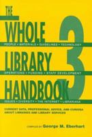 The Whole Library Handbook: Current Data, Professional Advice, and Curiosa about Libraries and Library Services 0838907814 Book Cover