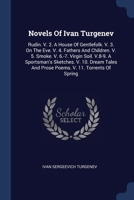 Novels Of Ivan Turgenev: Rudin. V. 2. A House Of Gentlefolk. V. 3. On The Eve. V. 4. Fathers And Children. V. 5. Smoke. V. 6.-7. Virgin Soil. V.8-9. A ... And Prose Poems. V. 11. Torrents Of Spring 1021309931 Book Cover