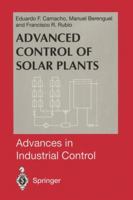 Advanced Control of Solar Plants (Advances in Industrial Control) 1447112490 Book Cover