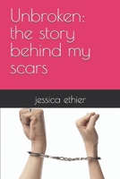 Unbroken: the story behind my scars B0FVVNFCHM Book Cover