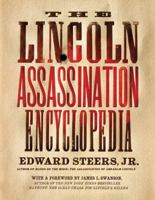 The Lincoln Assassination Encyclopedia 0061787752 Book Cover