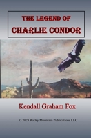 The Legend of Charlie Condor. 1721770542 Book Cover