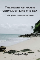 The heart of man is very much like the sea: The first illustrated book 1803102586 Book Cover