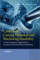 Control of Cutting Vibration and Machining Instability: A Time-Frequency Approach for Precision, Micro and Nano Machining 1118371828 Book Cover